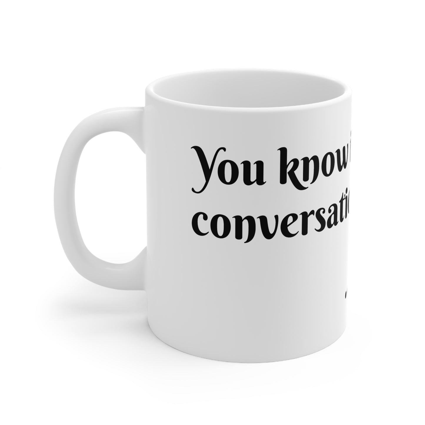 Tough Conversation Ceramic Coffee Cup & Mug, 11oz